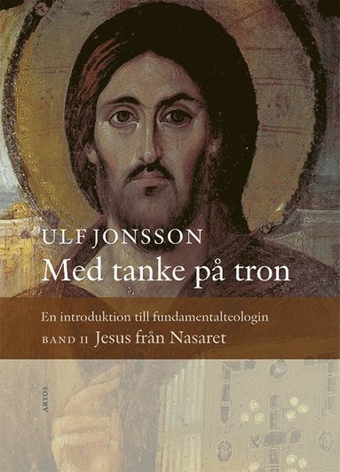 Med tanke p tron : en introduktion till fundamentalteologin. Band 2, Jesus frn Nasaret (inbunden)