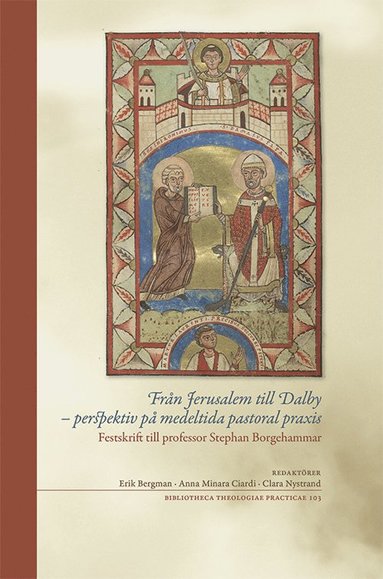 Frn Jerusalem till Dalby : perspektiv p medeltida pastoral praxis (inbunden)
