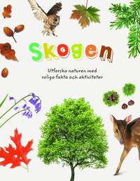 Skogen : utforska naturen med roliga fakta och aktiviteter (inbunden)