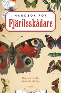 Handbok för fjärilsskådare : upptäck fjärilar från hela världen (kartonnage)
