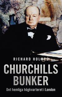Churchills bunker : det hemliga hgkvarteret i London (inbunden)