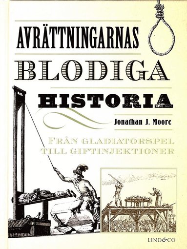 Avrättningarnas blodiga historia : från gladiatorspel till giftinjektioner (pocket)