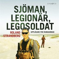 Sjman, legionr, legosoldat: Svensk soldat i fem krig, frn Jugoslavien till Irak (ljudbok)