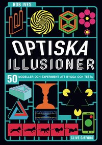 Optiska illusioner : 50 modeller och experiment att bygga och testa (kartonnage)
