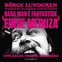 Bara man  fantastisk: Eddie Meduza (ljudbok)