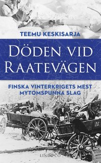 Döden vid Raatevägen : Finska vinterkrigets mest mytomspunna slag (pocket)