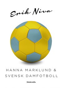 Hanna Marklund & svensk damfotboll (e-bok)