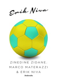 Zinedine Zidane, Marco Materazzi & Erik Niva (e-bok)