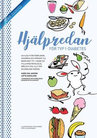 Hjlpredan fr typ 1-diabetes : en hjlp fr frldrar, anhriga och vnner till barn med typ 1-diabetes ; fylld med matgldje, rd och tips - allt fr en enklare vardag (inbunden)