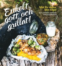 Enkelt, gott och grillat! : mat för sköna, lata dagar (e-bok)