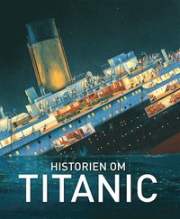 Historien om Titanic (inbunden)