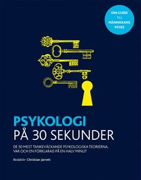 Psykologi p 30 sekunder : de 50 mest tankevckande psykologiska teorierna, var och en frklarad p en halv minut (hftad)