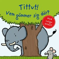 Omslag: Tittut! Vem gömmer sig där?
