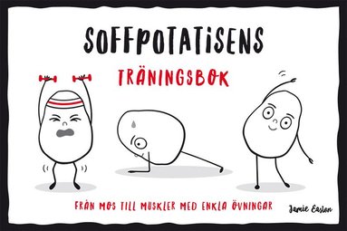 Soffpotatisens tr�ningsbok : fr�n mos till muskler med enkla �vningar (inbunden)