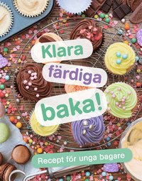 Klara, färdiga, baka! : recept för unga bagare (inbunden)