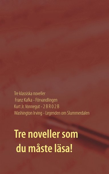 Frvandlingen, 2 B R 0 2 B och Legenden om Slummerdalen: Tre klassiska noveller av F. Kafka, K. Vonnegut och W. Irving. (e-bok)