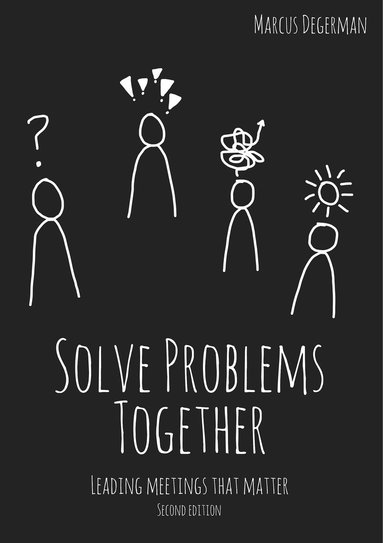 Solve Problems Together: Leading meetings that matter (e-bok)