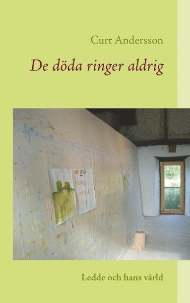 De dda ringer aldrig : Ledde och hans vrld (inbunden)