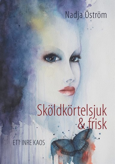 Sköldkörtelsjuk och frisk: Ett inre kaos (inbunden)