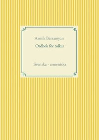 Ordbok fr tolkar : Svenska - armeniska (hftad)
