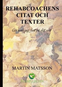 Rehabcoachens citat och texter : Gr som jag, fast p ditt stt (inbunden)