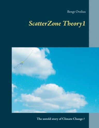 ScatterZone Theory 1 : Understand climate change from a ScatterZone perspec (inbunden)