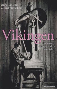 Vikingen : en historia om 1800-talets manlighet (inbunden)