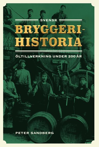 Svensk bryggerihistoria : ltillverkning under 200 r (inbunden)