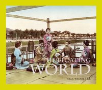 The floating world : entertainment and popular culture in the japanese Edo period (1603-1868) (inbunden)