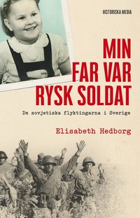 Min far var rysk soldat : de sovjetiska flyktingarna i Sverige (hftad)