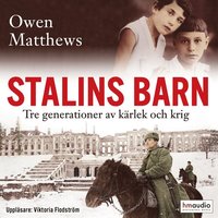 Stalins barn. Tre generationer av krlek och krig (ljudbok)