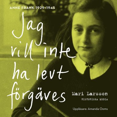 Jag vill inte ha levt frgves. Anne Frank 1929-1945 (ljudbok)