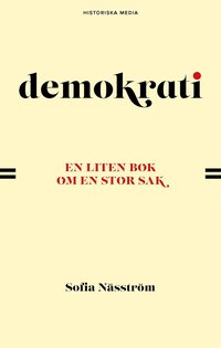 Demokrati : en liten bok om en stor sak (inbunden)