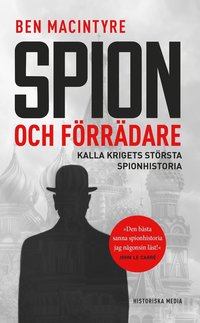 Spion och förrädare : Kalla krigets största spionhistoria (pocket)