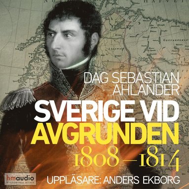 Sverige vid avgrunden 1808?1814 (ljudbok)