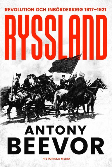 Ryssland: Revolution och inbrdeskrig 1917-1921 (inbunden)