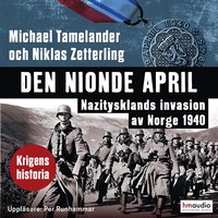 Den nionde april. Nazitysklands invasion av Norge 1940 (ljudbok)