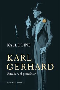 Karl Gerhard : estradr och provokatr (inbunden)