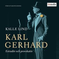 Karl Gerhard. Estradr och provokatr (ljudbok)