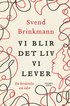 Vi blir det liv vi lever : en berättelse om ödet