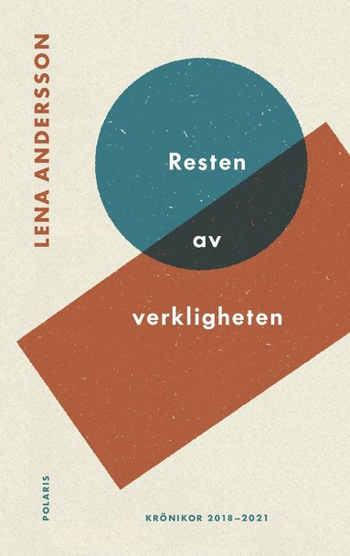 Resten av verkligheten : utkast till en världsbild - texter 2018-2021 (inbunden)