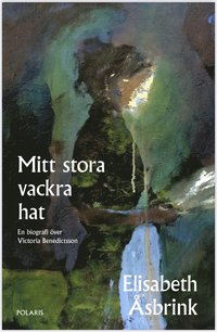 Mitt stora vackra hat : en biografi över Victoria Benedictsson (pocket)