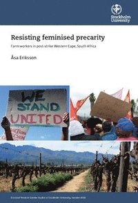 Resisting feminised precarity : farm workers in post-strike Western Cape, South Africa (hftad)