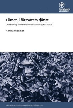 Filmen i frsvarets tjnst : undervisningsfilm i svensk militr utbildning 1920-1939 (hftad)