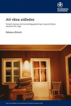 Att v�xa sidledes : tematik, barnsyn och konstn�rlig gestaltning i Suzanne Ostens scenkonst f�r unga (h�ftad)