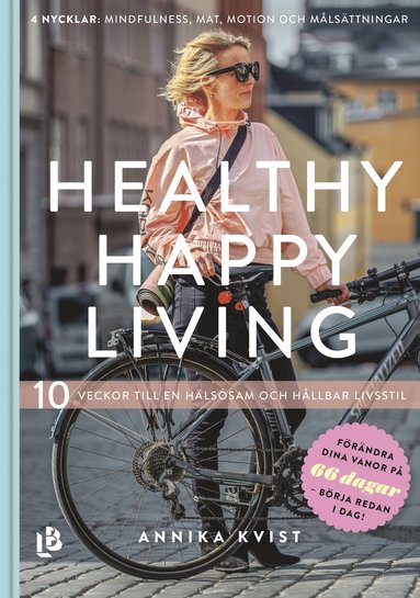Healthy happy living : 10 veckor till en hllbar och hlsosam livsstil (kartonnage)