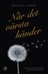 N�r det v�rsta h�nder : ett �r av djupaste sorg, k�rlek och f�rundran