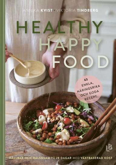 Healthy happy food : hllbar och hlsosam p 28 dagar med vxtbaserad kost (inbunden)