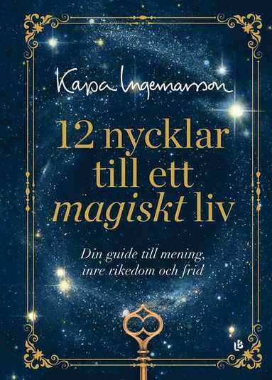 12 nycklar till ett magiskt liv : din guide till mening, inre rikedom och frid (inbunden)