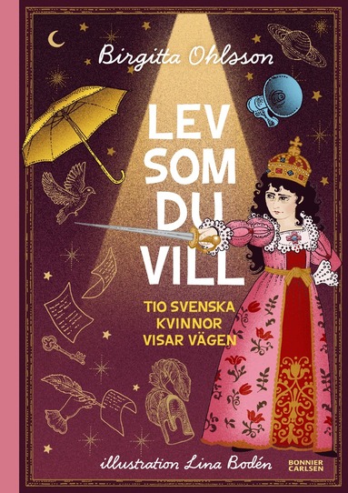 Lev som du vill : tio svenska kvinnor visar vgen (inbunden)
